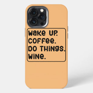 Humourous Just Wanna Drink Wine Coffee Relaxing iPhone 13 Pro Max Case