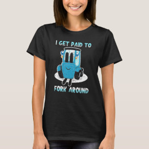 Humourous Loader Tow-Motor Profession Career Forkl T-Shirt
