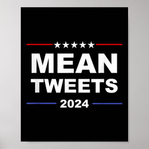 Humourous Mean Tweets & Trump 2024 Political G Poster