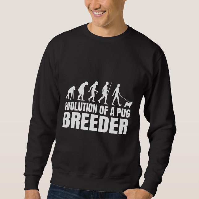 Humourous Pug Breeders Evolution Quote Classic T-S Sweatshirt (Front)