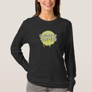 Humourous Saying Of Squeeze The Day With Lemon Sli T-Shirt