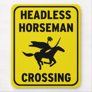 Humourous sign - Headless Horseman Crossing Mouse Pad