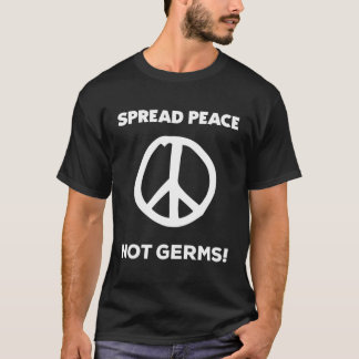 Humourous Spread Peace Not Germs Funny Home Quaran T-Shirt