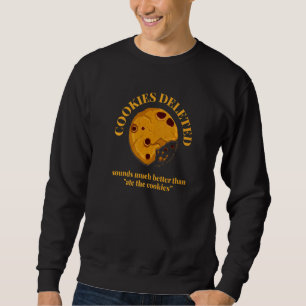 Humourous Statement Witty Joke Sweets Food Cookie Sweatshirt