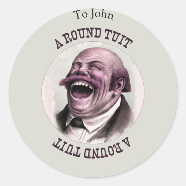 Humourous sticker -  a round tuit. (Front)