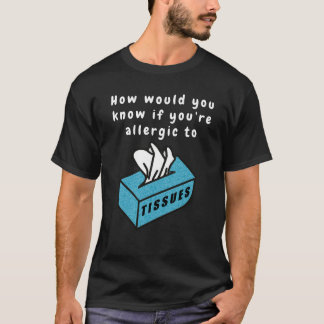Humourous Tissue T-Shirt