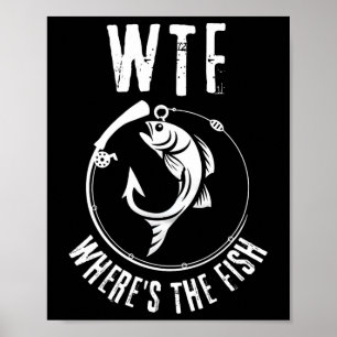 Humourous wtf Where's The Fish' For Fishing Enthus Poster