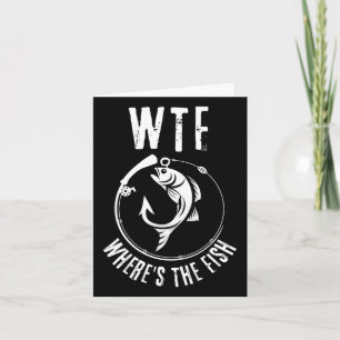 Humourous Wtf Where's The Fish For Fishing Enthusi Card