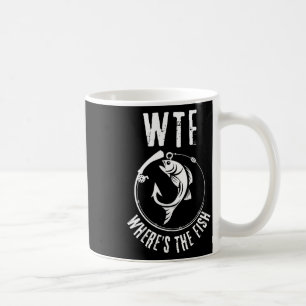 Humourous Wtf Where's The Fish For Fishing Enthusi Coffee Mug