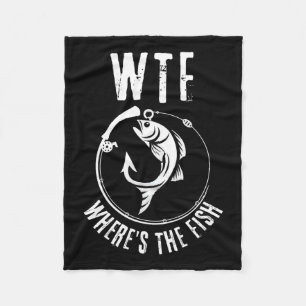 Humourous Wtf Where's The Fish For Fishing Enthusi Fleece Blanket