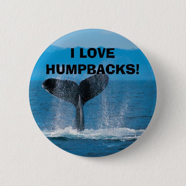 Humpback Whale, I LOVE HUMPBACKS! 6 Cm Round Badge (Front)