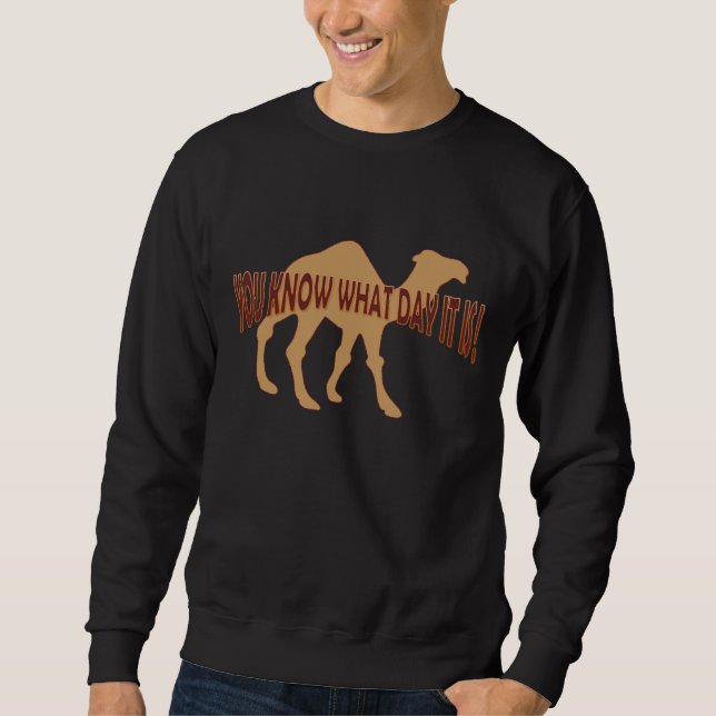 HUMPDAY ! HUMP DAY YOU KNOW WHAT DAY IT IS SWEATSHIRT (Front)