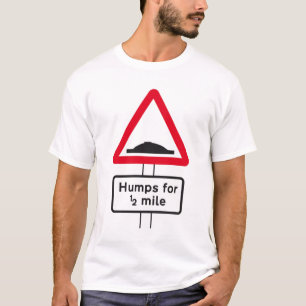 humps for half a mile T-Shirt