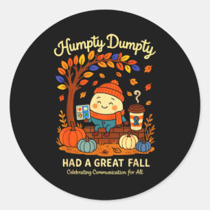 Humpty Dumpty Had A Great Fall Aac Awareness Speec Classic Round Sticker
