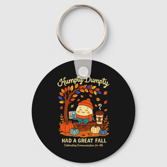 Humpty Dumpty Had A Great Fall Aac Awareness Speec Key Ring (Front)