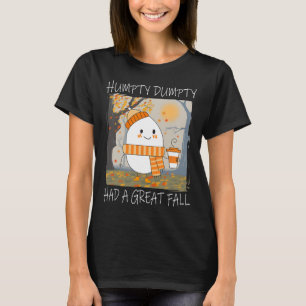 Humpty Dumpty Had A Great Fall Autumn Thanksgiving T-Shirt