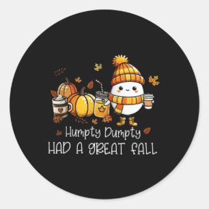 Humpty Dumpty Had A Great Fall Egg Thanksgiving Au Classic Round Sticker