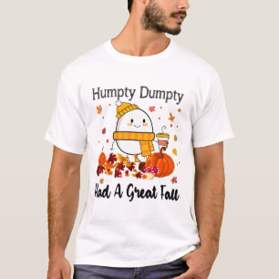 Humpty Dumpty Had A Great Fall Funny Autumn Thanks T-Shirt