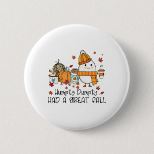 Humpty Dumpty Had A Great Fall Funny Egg Thanksgiv 6 Cm Round Badge