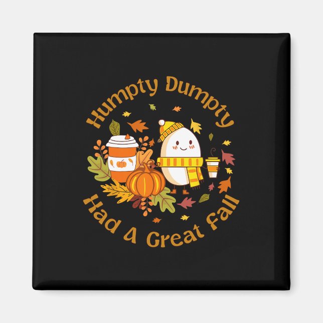 Humpty Dumpty Had A Great Fall Funny Happy Fall Y' Magnet (Front)