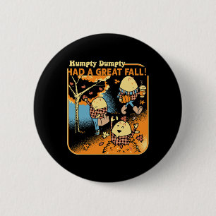 Humpty Dumpty Had A Great Fall Funny Novelty Men W 6 Cm Round Badge