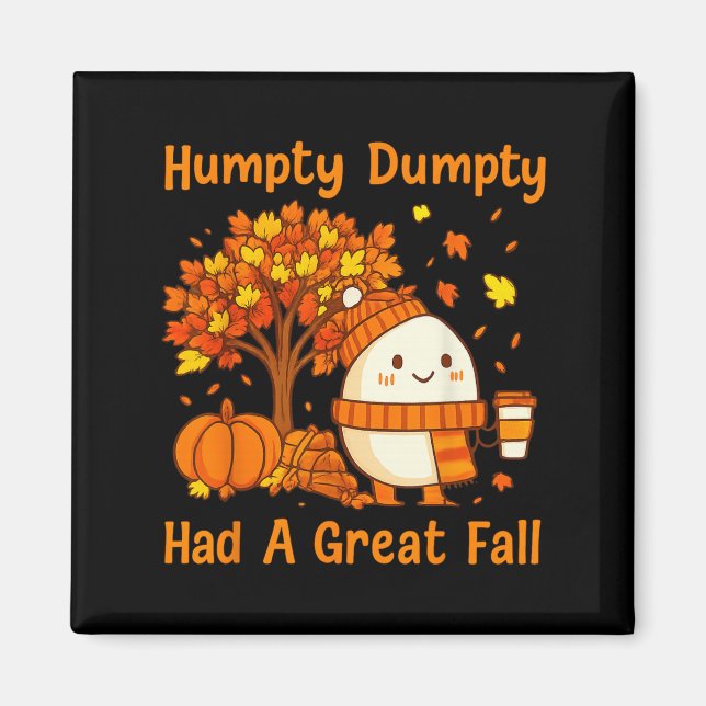 Humpty Dumpty Had A Great Fall Halloween Thanksgiv Magnet (Front)