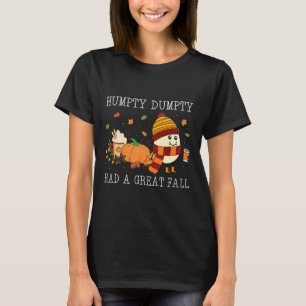 Humpty Dumpty Had A Great Fall Halloween Thanksgiv T-Shirt