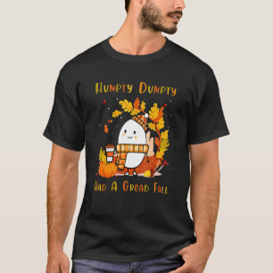 Humpty Dumpty Had A Great Fall Happy Fall Y'all T-Shirt