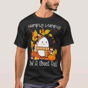 Humpty Dumpty Had A Great Fall Happy Fall Y'all Th T-Shirt
