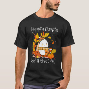 Humpty Dumpty Had A Great Fall Happy Fall Y'all Th T-Shirt