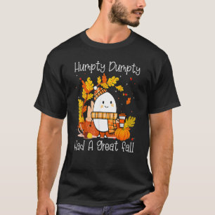 Humpty Dumpty Had A Great Fall Happy Fall Y'all Th T-Shirt