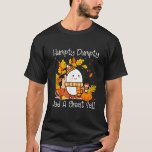 Humpty Dumpty Had A Great Fall Happy Fall Y'all Th T-Shirt