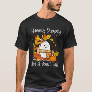 Humpty Dumpty Had A Great Fall Happy Fall Yall Tha T-Shirt