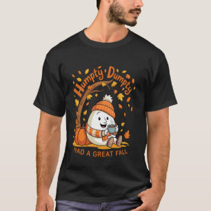 Humpty Dumpty Had A Great Fall Thanksgiving Autumn T-Shirt