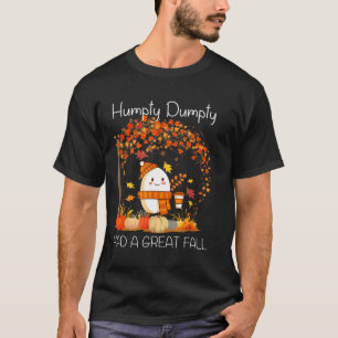 Humpty Dumpty Had A Great Fall Thanksgiving Autumn T-Shirt