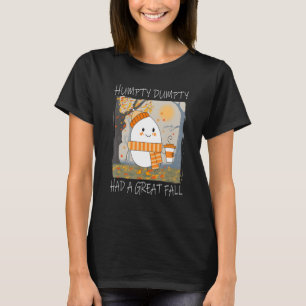 Humpty Dumpty Had A Great Fall Thanksgiving Fall A T-Shirt