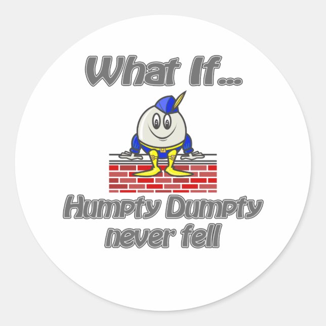 humpty dumpty never fell classic round sticker (Front)