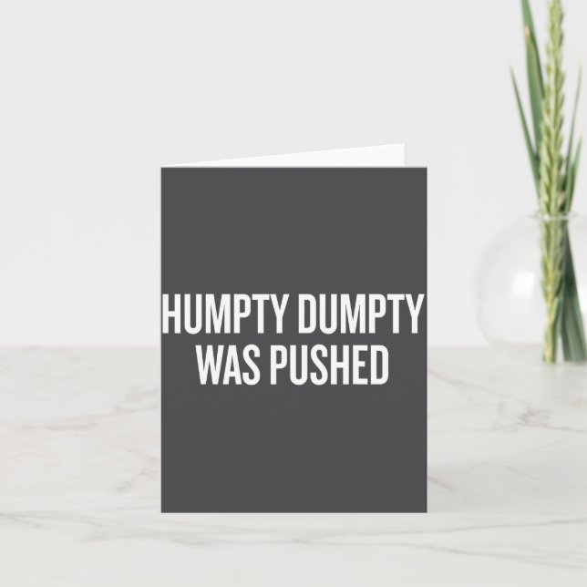 Humpty Dumpty Was Pushed Funny Quote  Card (Front)