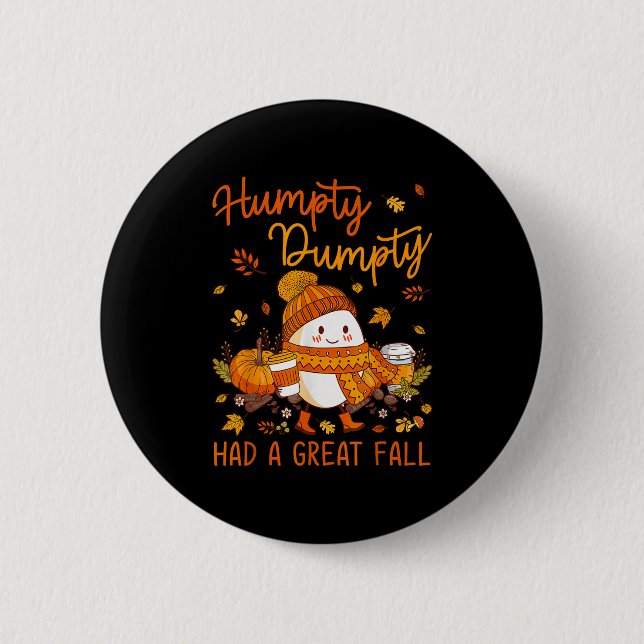 Humpty Funny Dumpty Had A Great Fall Happy Fall Y' 6 Cm Round Badge (Front)