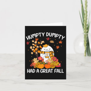 Humpty Funny Dumpty Had A Great Fall Happy Fall Y' Card