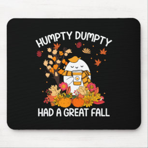 Humpty Funny Dumpty Had A Great Fall Happy Fall Y' Mouse Pad