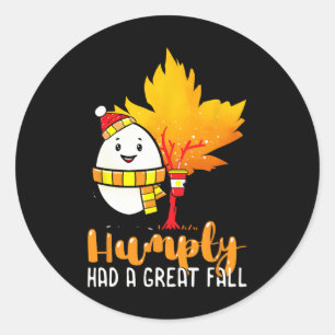 Humpty Had A Great Fall Funny Autumn Joke Classic Round Sticker