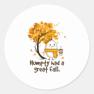 Humpty Had A Great Fall Funny Autumn Joke Classic Round Sticker