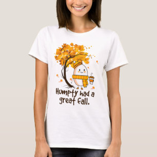 Humpty Had A Great Fall Funny Autumn Joke T-Shirt