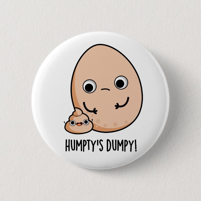 Humpty's Dumpy Funny Egg Poop Pun  6 Cm Round Badge (Front)