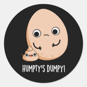 Humpty's Dumpy Funny Egg Poop Pun Dark BG Classic Round Sticker