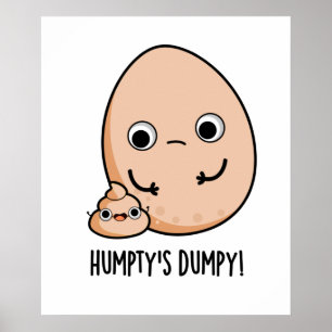 Humpty's Dumpy Funny Egg Poop Pun  Poster