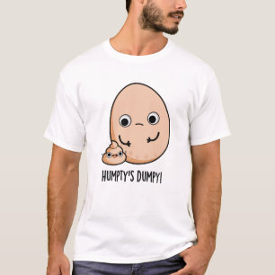 Humpty's Dumpy Funny Egg Poop Pun T-Shirt