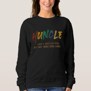Huncle Like A Regular Uncle But More Good Looking Sweatshirt