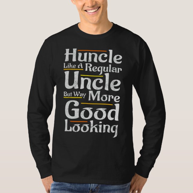 Huncle Like Regular Uncle Way More Good Looking T-Shirt (Front)